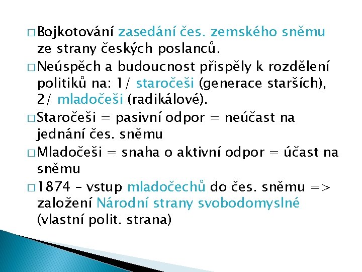 � Bojkotování zasedání čes. zemského sněmu ze strany českých poslanců. � Neúspěch a budoucnost