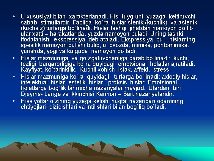  • U xususiyat bilan xarakterlanadi. His- tuyg`uni yuzaga keltiruvchi sabab stimullardir. Faoliga ko`ra