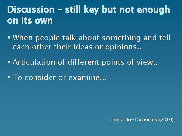 Discussion – still key but not enough on its own § When people talk