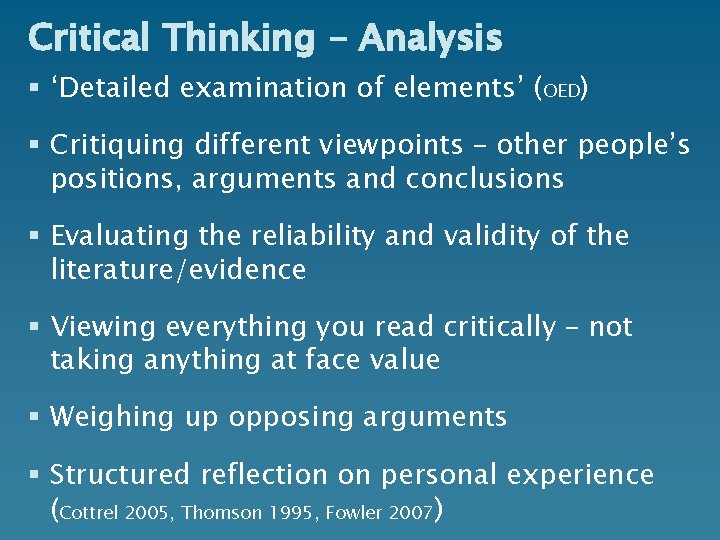 Critical Thinking - Analysis § ‘Detailed examination of elements’ (OED) § Critiquing different viewpoints
