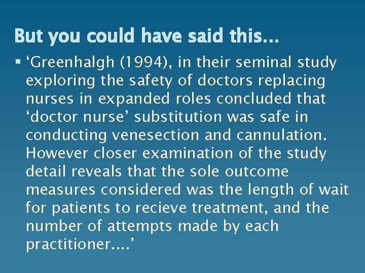 But you could have said this. . . § ‘Greenhalgh (1994), in their seminal