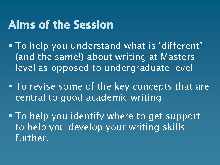 Aims of the Session § To help you understand what is ‘different’ (and the