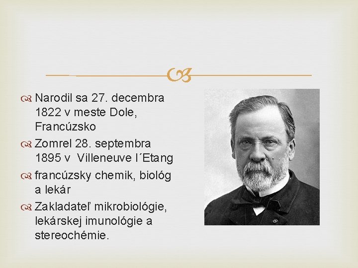  Narodil sa 27. decembra 1822 v meste Dole, Francúzsko Zomrel 28. septembra 1895