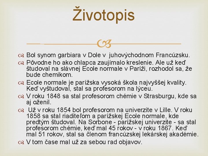 Životopis Bol synom garbiara v Dole v juhovýchodnom Francúzsku. Pôvodne ho ako chlapca zaujímalo