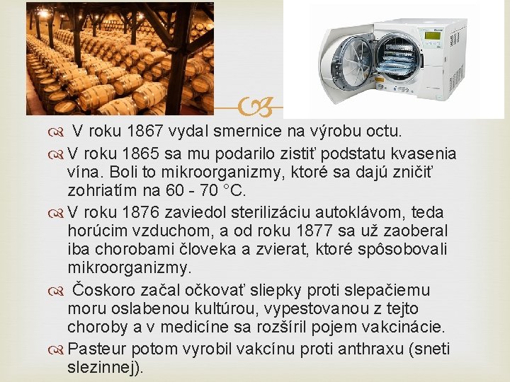  V roku 1867 vydal smernice na výrobu octu. V roku 1865 sa mu