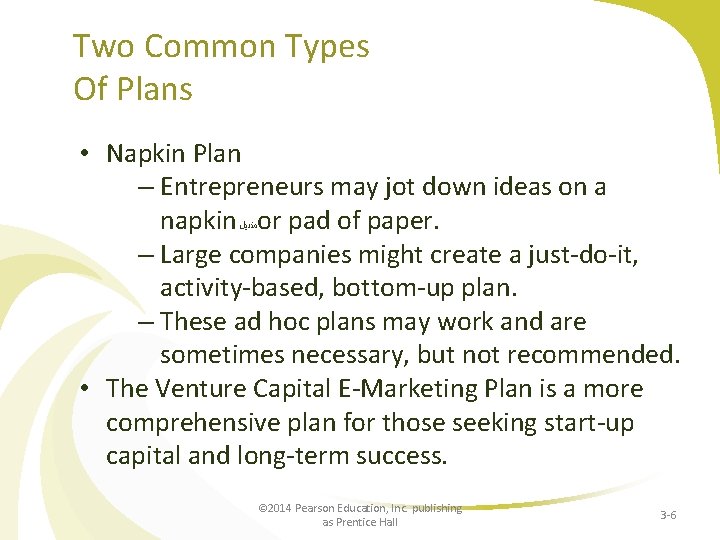 Two Common Types Of Plans • Napkin Plan – Entrepreneurs may jot down ideas