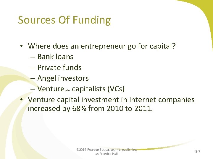 Sources Of Funding • Where does an entrepreneur go for capital? – Bank loans
