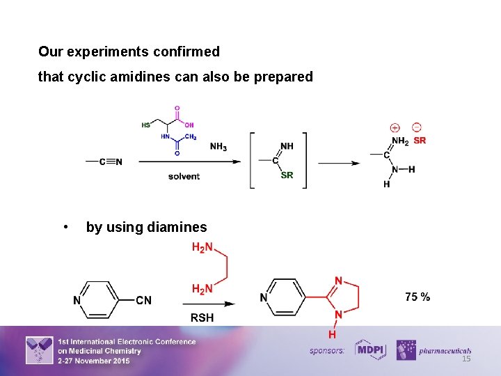 Our experiments confirmed that cyclic amidines can also be prepared • by using diamines