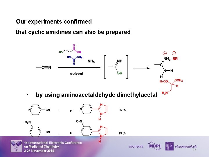 Our experiments confirmed that cyclic amidines can also be prepared • by using aminoacetaldehyde