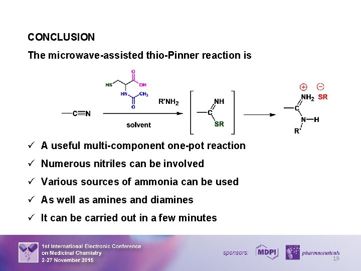 CONCLUSION The microwave-assisted thio-Pinner reaction is ü A useful multi-component one-pot reaction ü Numerous