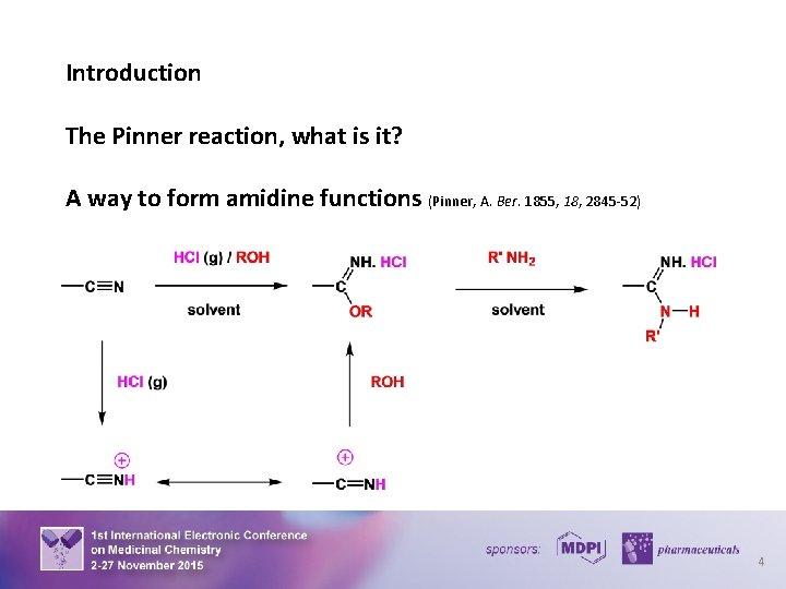 Introduction The Pinner reaction, what is it? A way to form amidine functions (Pinner,