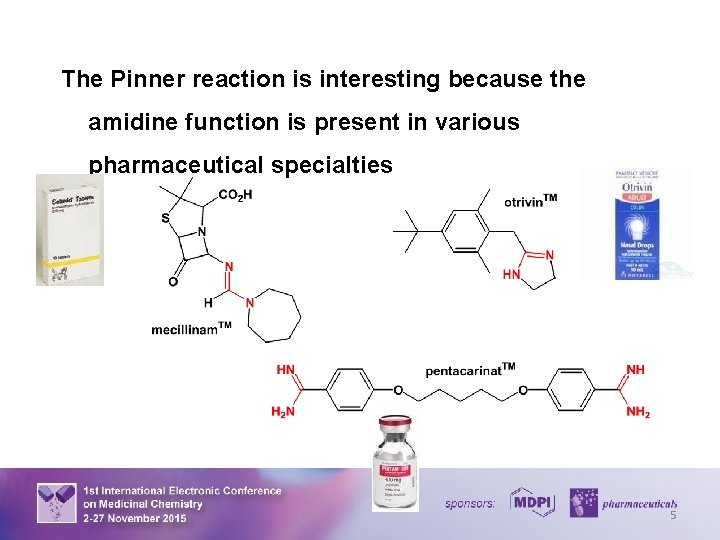 The Pinner reaction is interesting because the amidine function is present in various pharmaceutical