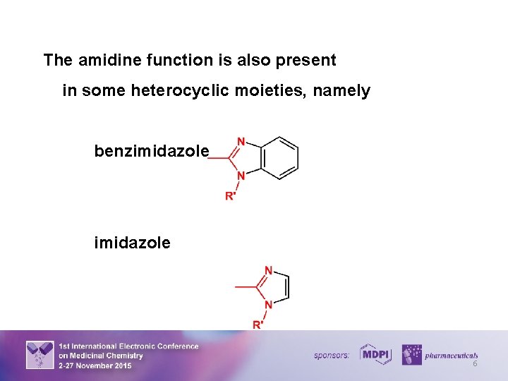 The amidine function is also present in some heterocyclic moieties, namely benzimidazole 6 