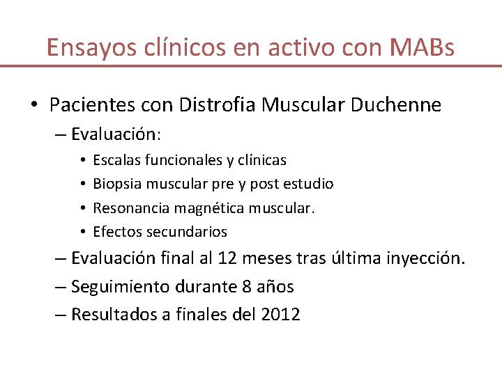 Ensayos clínicos en activo con MABs • Pacientes con Distrofia Muscular Duchenne – Evaluación: