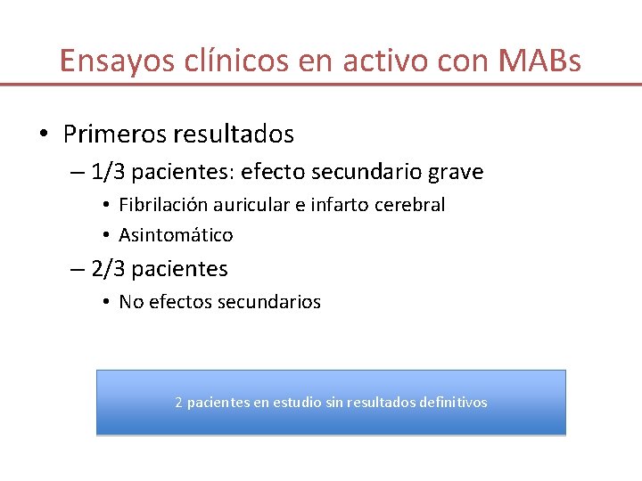 Ensayos clínicos en activo con MABs • Primeros resultados – 1/3 pacientes: efecto secundario