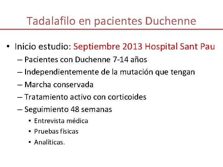 Tadalafilo en pacientes Duchenne • Inicio estudio: Septiembre 2013 Hospital Sant Pau – Pacientes