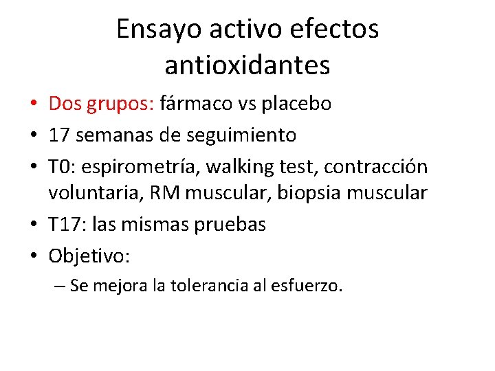 Ensayo activo efectos antioxidantes • Dos grupos: fármaco vs placebo • 17 semanas de
