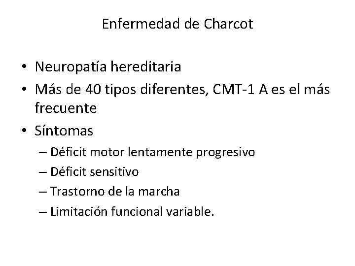 Enfermedad de Charcot • Neuropatía hereditaria • Más de 40 tipos diferentes, CMT-1 A