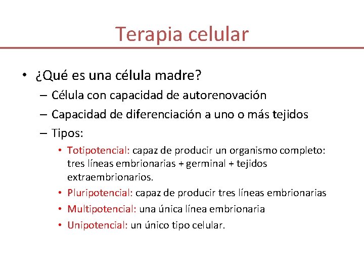 Terapia celular • ¿Qué es una célula madre? – Célula con capacidad de autorenovación