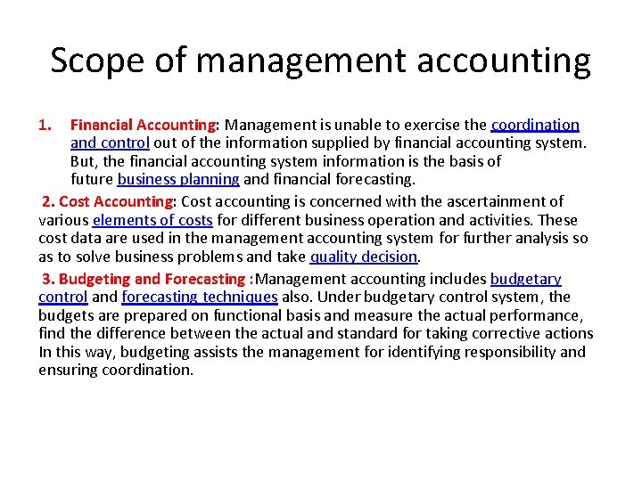 Scope of management accounting 1. Financial Accounting: Management is unable to exercise the coordination