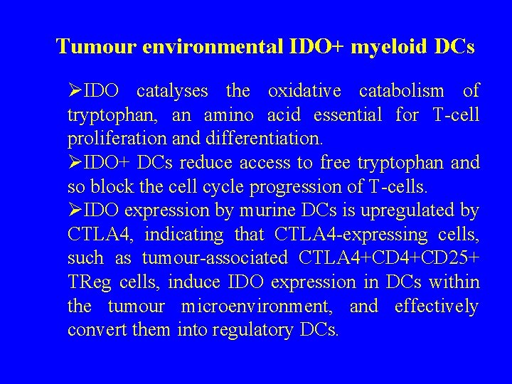 Tumour environmental IDO+ myeloid DCs ØIDO catalyses the oxidative catabolism of tryptophan, an amino