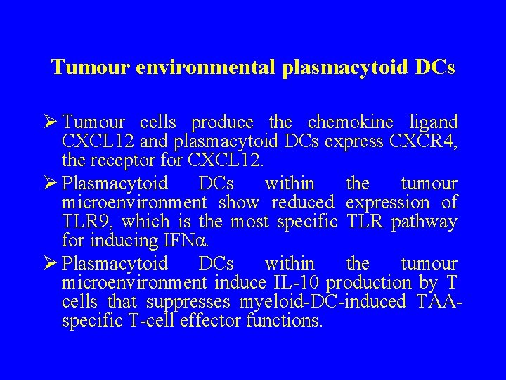 Tumour environmental plasmacytoid DCs Ø Tumour cells produce the chemokine ligand CXCL 12 and