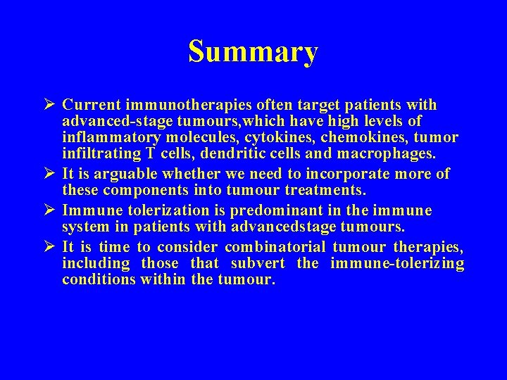 Summary Ø Current immunotherapies often target patients with advanced-stage tumours, which have high levels