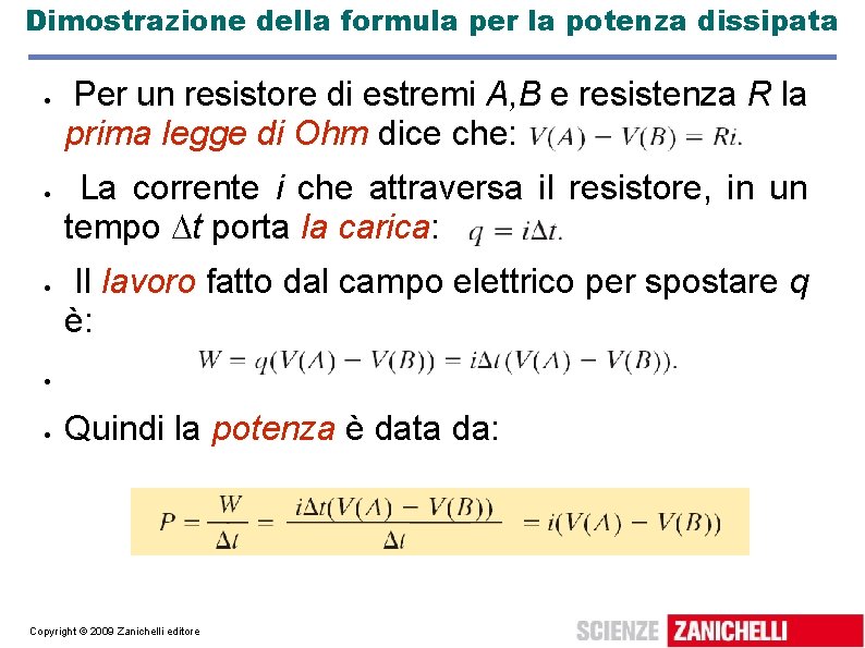 Dimostrazione della formula per la potenza dissipata Per un resistore di estremi A, B Dimostrazione della formula per la potenza dissipata Per un resistore di estremi A, B