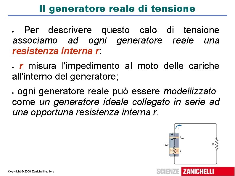 Il generatore reale di tensione Per descrivere questo calo di tensione associamo ad ogni Il generatore reale di tensione Per descrivere questo calo di tensione associamo ad ogni