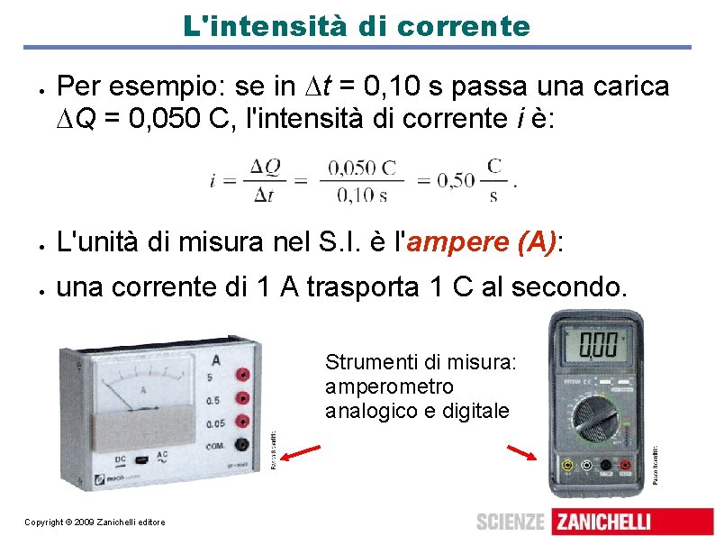 L'intensità di corrente Per esempio: se in t = 0, 10 s passa una L'intensità di corrente Per esempio: se in t = 0, 10 s passa una