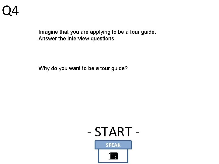 Q 4 Imagine that you are applying to be a tour guide. Answer the Q 4 Imagine that you are applying to be a tour guide. Answer the