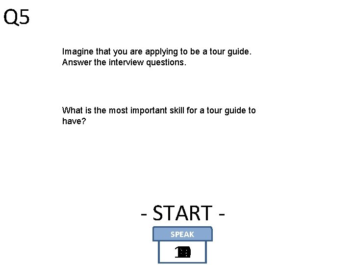 Q 5 Imagine that you are applying to be a tour guide. Answer the Q 5 Imagine that you are applying to be a tour guide. Answer the