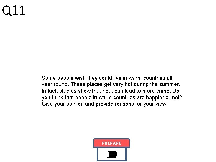 Q 11 Some people wish they could live in warm countries all year round. Q 11 Some people wish they could live in warm countries all year round.