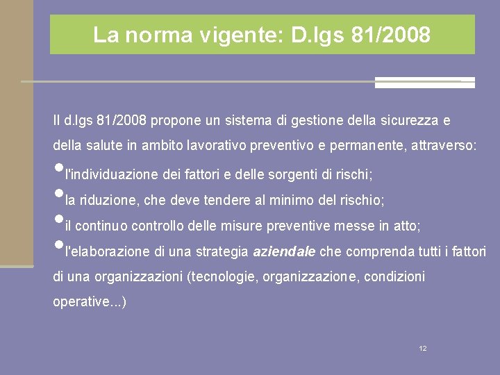 La norma vigente: D. lgs 81/2008 Il d. lgs 81/2008 propone un sistema di