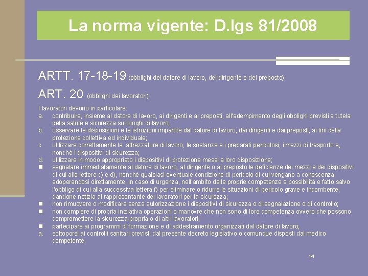 La norma vigente: D. lgs 81/2008 ARTT. 17 -18 -19 (obblighi del datore di