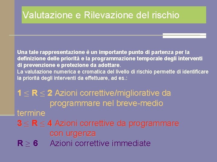 Valutazione e Rilevazione del rischio Una tale rappresentazione è un importante punto di partenza