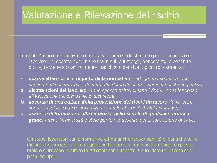 Valutazione e Rilevazione del rischio In effetti l’attuale normativa, complessivamente soddisfacente per la sicurezza