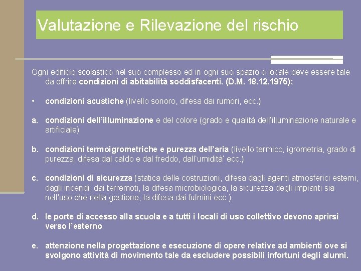 Valutazione e Rilevazione del rischio Ogni edificio scolastico nel suo complesso ed in ogni