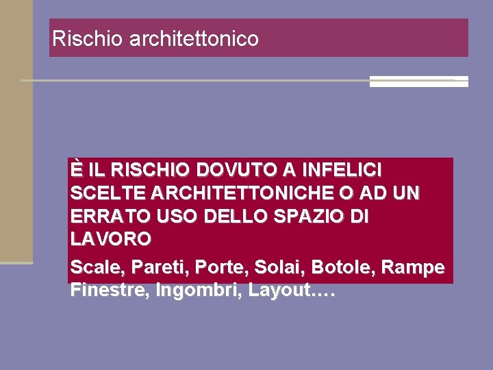 Rischio architettonico È IL RISCHIO DOVUTO A INFELICI SCELTE ARCHITETTONICHE O AD UN ERRATO
