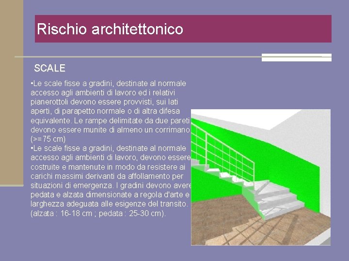 Rischio architettonico SCALE • Le scale fisse a gradini, destinate al normale accesso agli