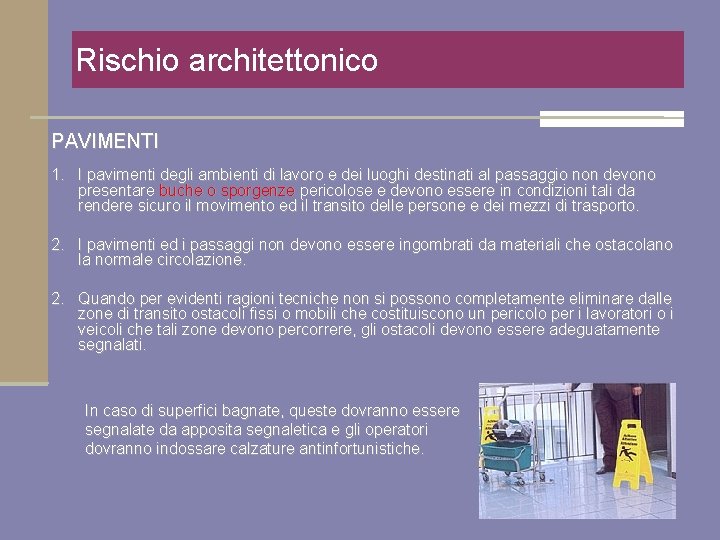 Rischio architettonico PAVIMENTI 1. I pavimenti degli ambienti di lavoro e dei luoghi destinati