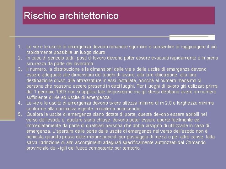 Rischio architettonico 1. Le vie e le uscite di emergenza devono rimanere sgombre e