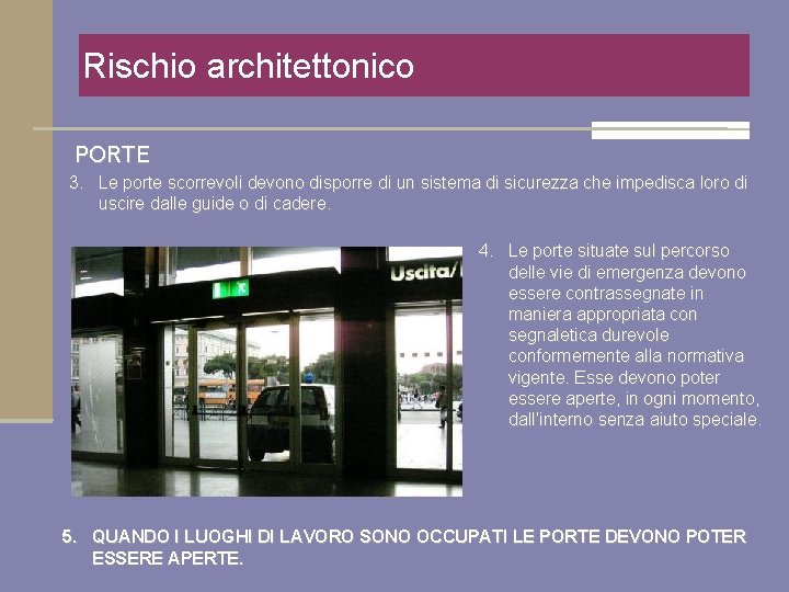 Rischio architettonico PORTE 3. Le porte scorrevoli devono disporre di un sistema di sicurezza