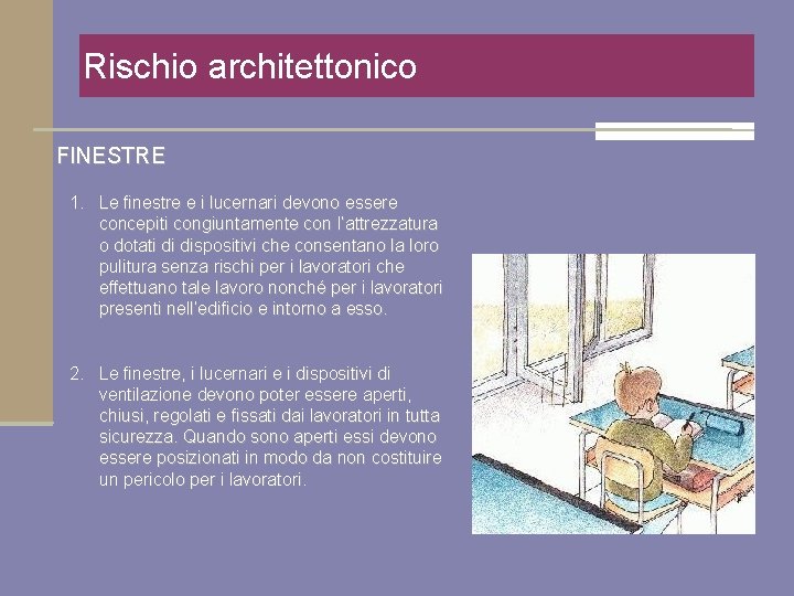 Rischio architettonico FINESTRE 1. Le finestre e i lucernari devono essere concepiti congiuntamente con