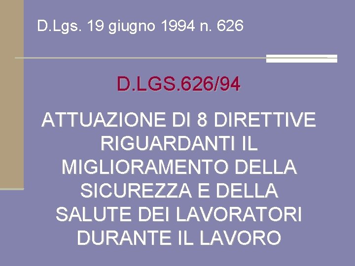 D. Lgs. 19 giugno 1994 n. 626 D. LGS. 626/94 ATTUAZIONE DI 8 DIRETTIVE