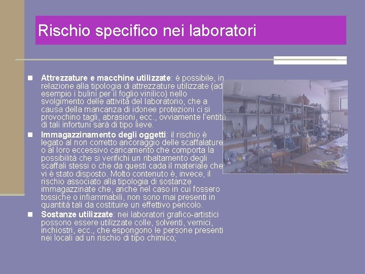 Rischio specifico nei laboratori Attrezzature e macchine utilizzate: è possibile, in relazione alla tipologia