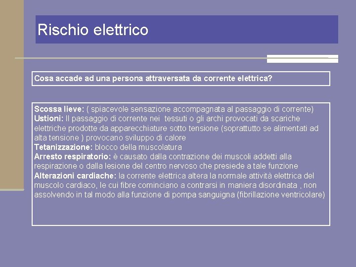 Rischio elettrico Cosa accade ad una persona attraversata da corrente elettrica? Scossa lieve: (