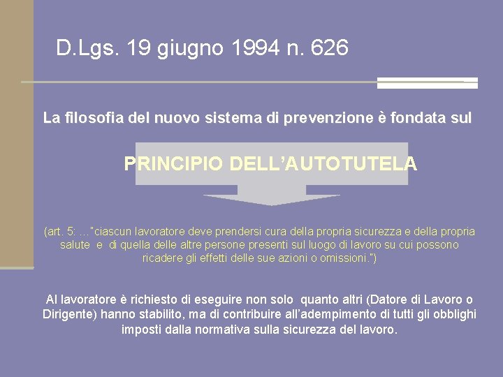 D. Lgs. 19 giugno 1994 n. 626 La filosofia del nuovo sistema di prevenzione