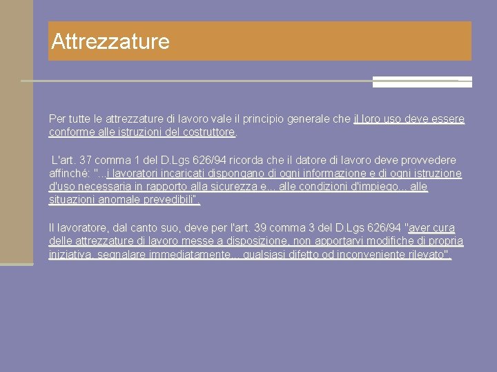 Attrezzature Per tutte le attrezzature di lavoro vale il principio generale che il loro