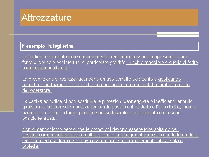 Attrezzature I° esempio: la taglierina Le taglierine manuali usate comunemente negli uffici possono rappresentare